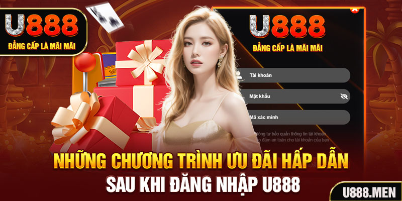 Đăng Nhập U888 - Thao Tác Đơn Giản, Nhận Ưu Đãi Khủng Những chương trình ưu đãi hấp dẫn sau khi đăng nhập U888.