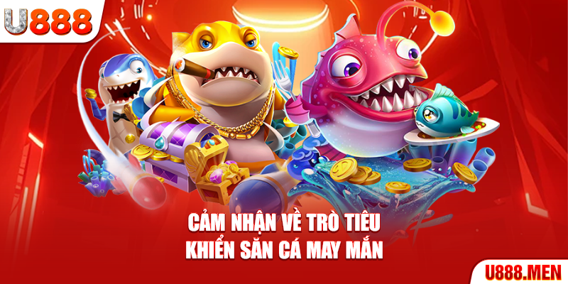 Bắn Cá Tài Lộc – Trải Nghiệm Săn Vàng Tại Biển Cả Huyền Bí Cảm nhận về trò tiêu khiển săn cá may mắn